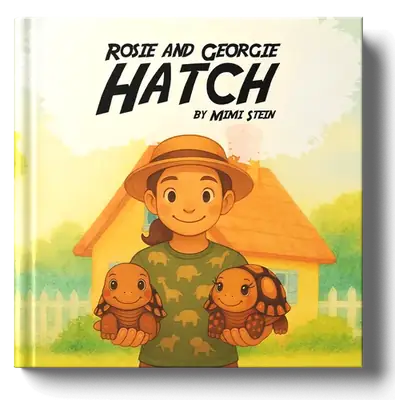 ROSIE AND GEORGIE HATCH